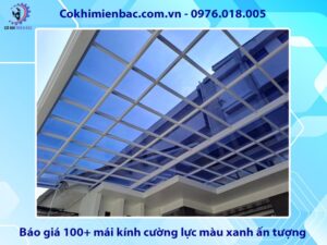 Báo giá 100+ mái kính cường lực màu xanh ấn tượng