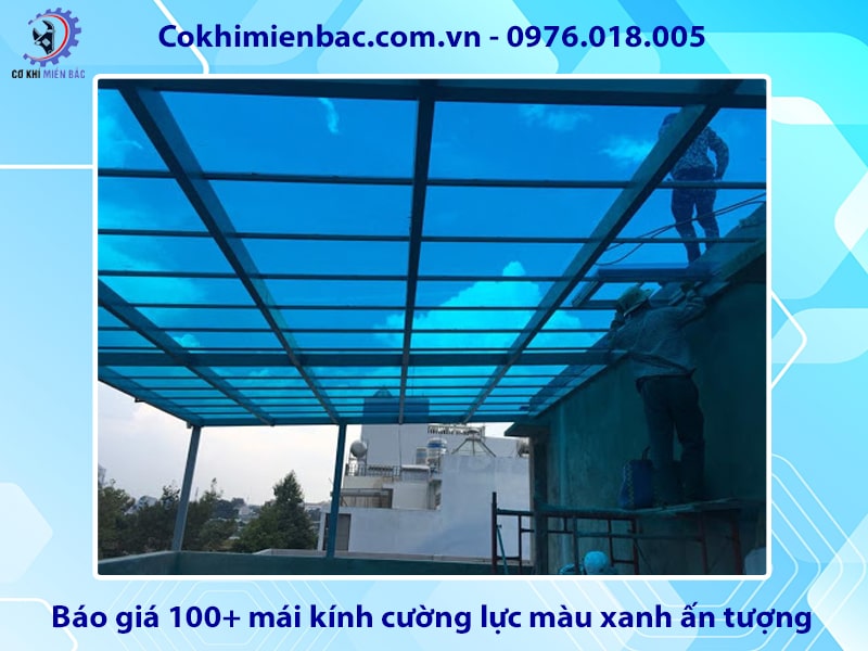 Báo giá 100+ mái kính cường lực màu xanh ấn tượng