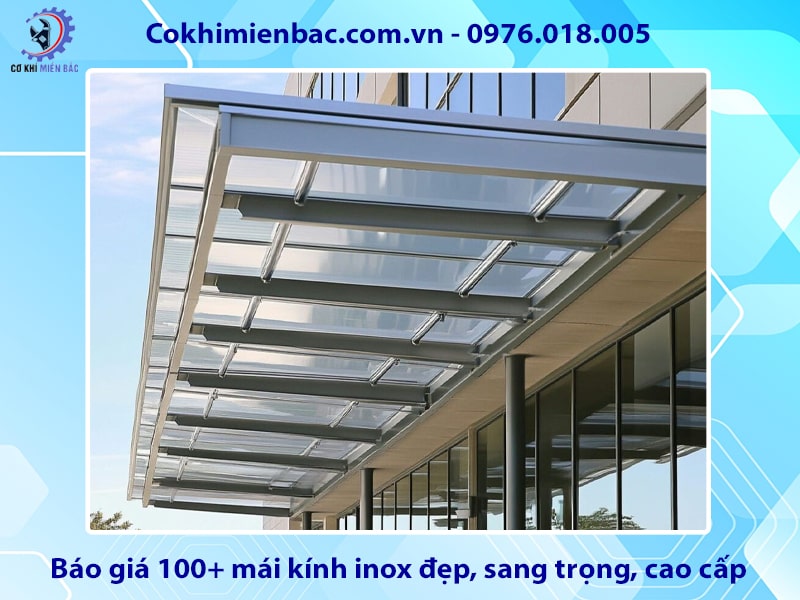 Báo giá 100+ mái kính inox đẹp, sang trọng, cao cấp năm 2025
