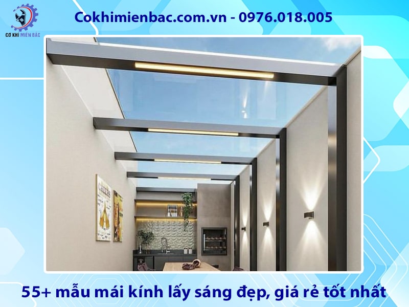 55+ mẫu mái kính lấy sáng đẹp, giá rẻ tốt nhất năm 2025