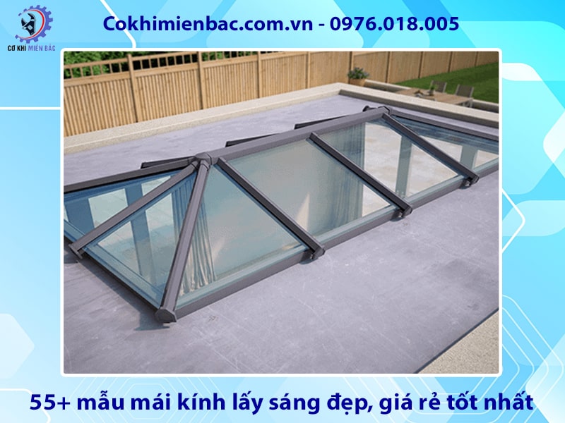 55+ mẫu mái kính lấy sáng đẹp, giá rẻ tốt nhất năm 2025