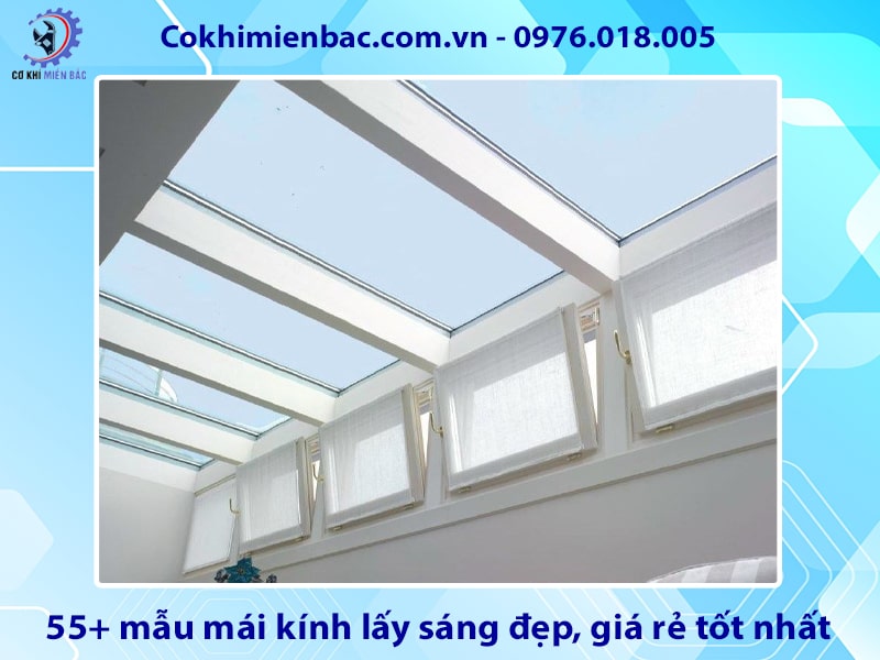 55+ mẫu mái kính lấy sáng đẹp, giá rẻ tốt nhất năm 2025