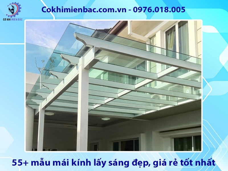 55+ mẫu mái kính lấy sáng đẹp, giá rẻ tốt nhất năm 2025