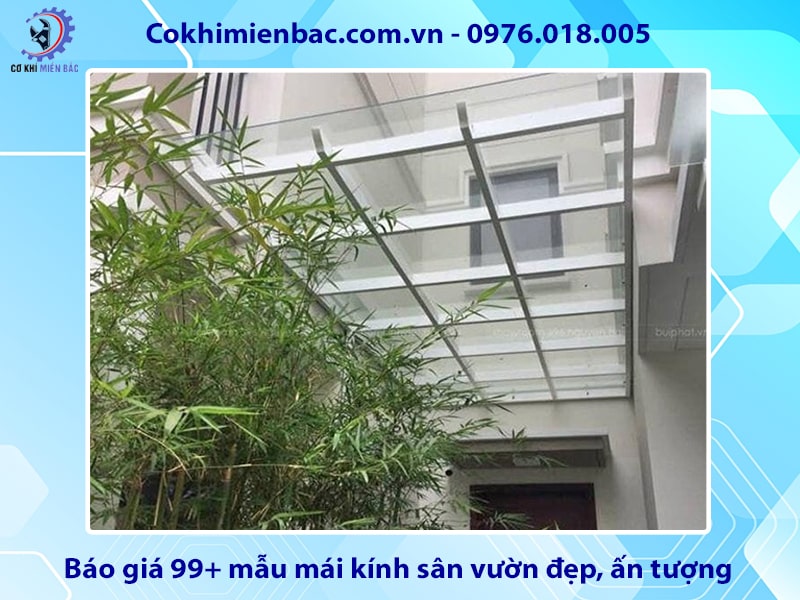 Báo giá 99+ mẫu mái kính sân vườn đẹp, ấn tượng 2025