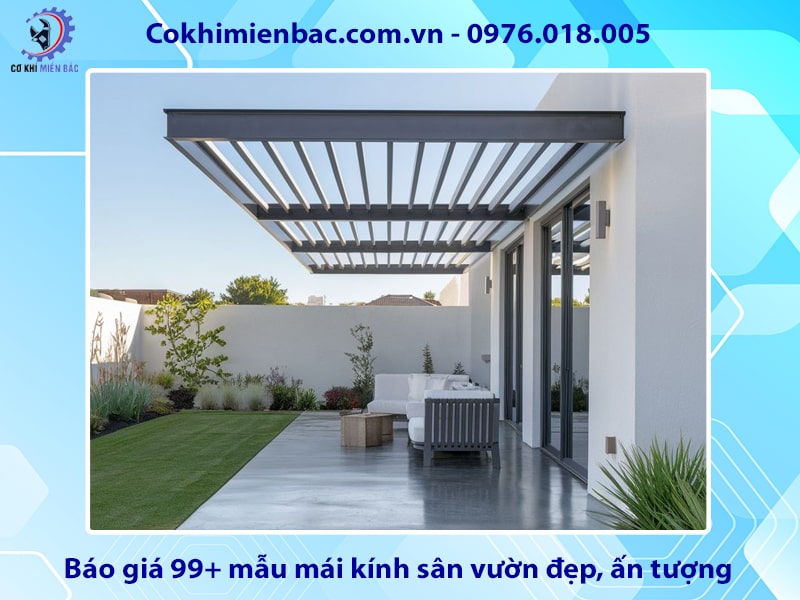 Báo giá 99+ mẫu mái kính sân vườn đẹp, ấn tượng 2025