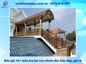 Báo giá 10+ mẫu trụ lan can nhôm đúc bền đẹp, giá rẻ 2025