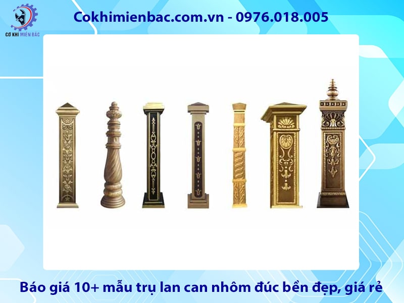 Báo giá 10+ mẫu trụ lan can nhôm đúc bền đẹp, giá rẻ 2025