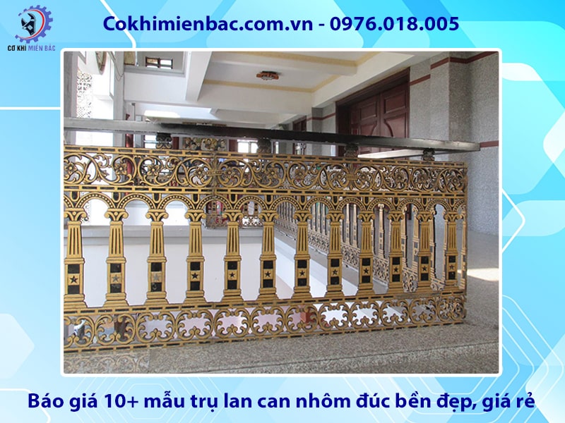 Báo giá 10+ mẫu trụ lan can nhôm đúc bền đẹp, giá rẻ 2025