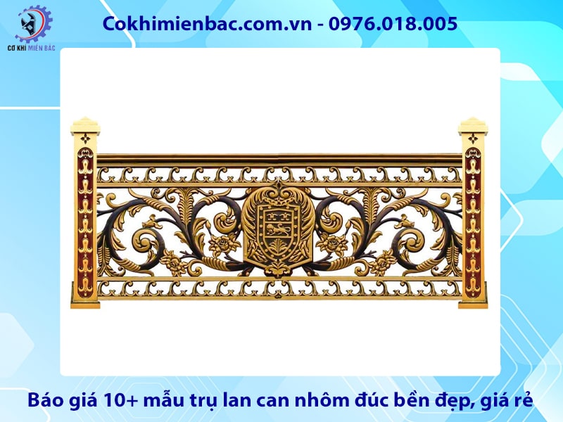 Báo giá 10+ mẫu trụ lan can nhôm đúc bền đẹp, giá rẻ 2025