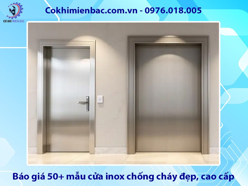 Báo giá 50+ mẫu cửa inox chống cháy đẹp, cao cấp 2025