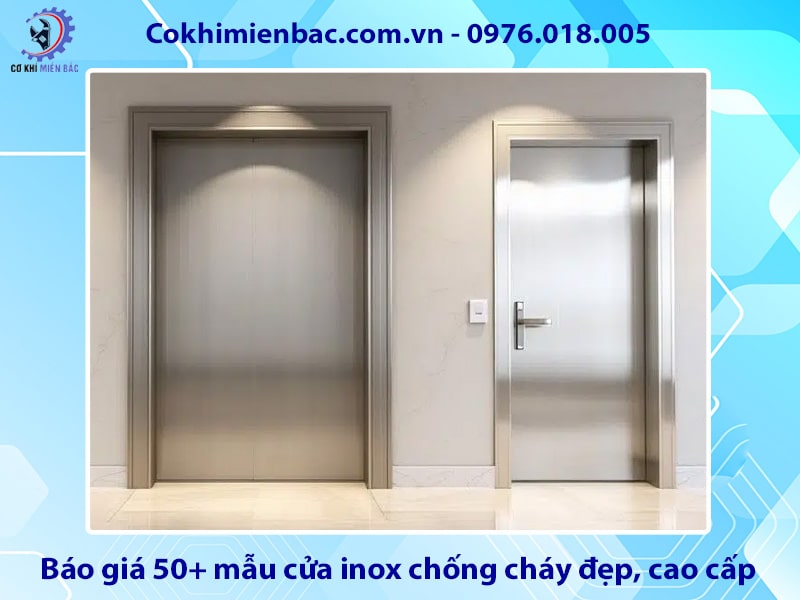 Báo giá 50+ mẫu cửa inox chống cháy đẹp, cao cấp 2025