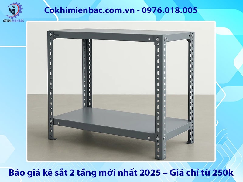 Báo giá kệ sắt 2 tầng mới nhất 2025 – Giá chỉ từ 250k