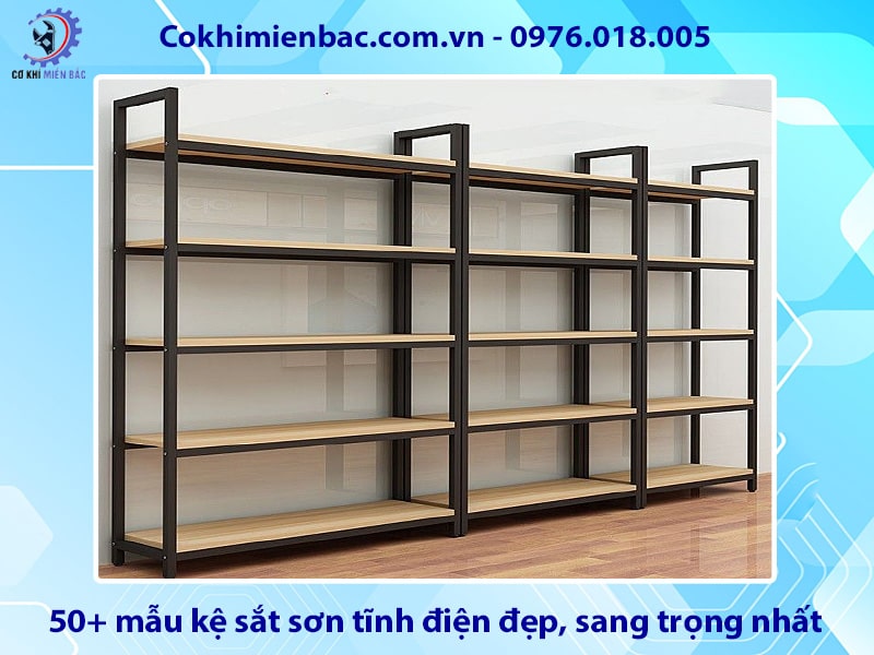 50+ mẫu kệ sắt sơn tĩnh điện đẹp, sang trọng nhất 2025