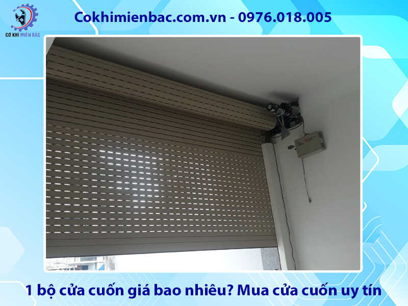 1 bộ cửa cuốn giá bao nhiêu? Địa chỉ mua cửa cuốn uy tín 1 bộ cửa cuốn giá bao nhiêu? Địa chỉ mua cửa cuốn uy tín