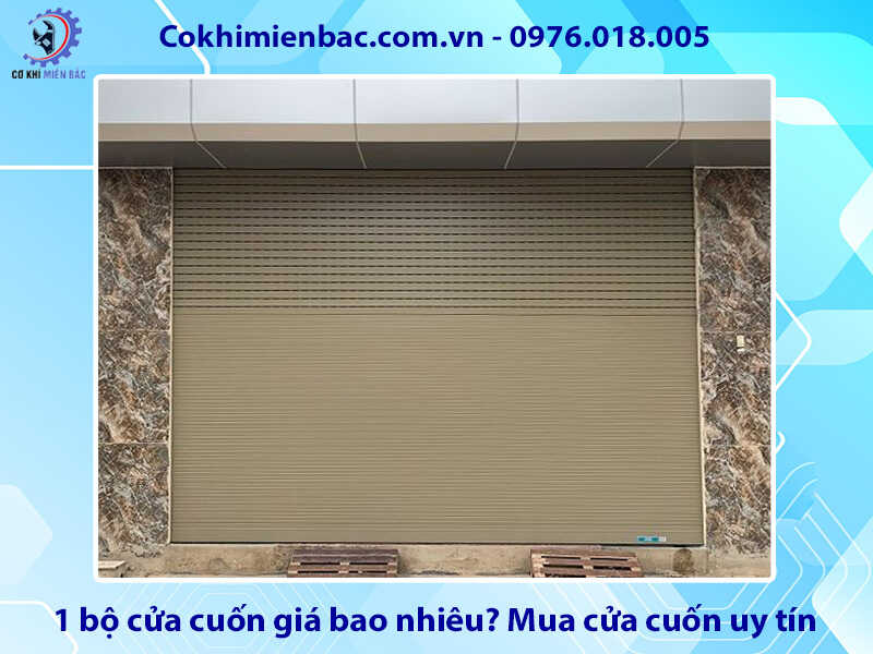1 bộ cửa cuốn giá bao nhiêu? Địa chỉ mua cửa cuốn uy tín 1 bộ cửa cuốn giá bao nhiêu? Địa chỉ mua cửa cuốn uy tín