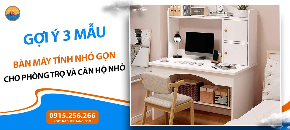 Gợi ý 3 mẫu bàn máy tính nhỏ gọn cho phòng trọ và căn hộ nhỏ Gợi ý 3 mẫu bàn máy tính nhỏ gọn cho phòng trọ và căn hộ nhỏ