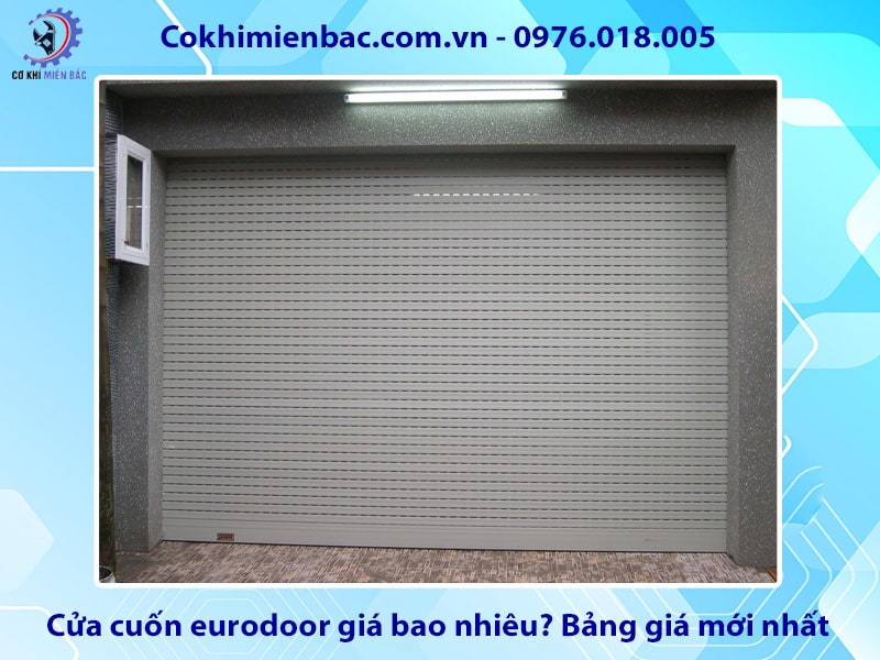 Cửa cuốn eurodoor giá bao nhiêu? Bảng giá mới nhất
