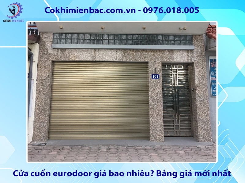 Cửa cuốn eurodoor giá bao nhiêu? Bảng giá mới nhất