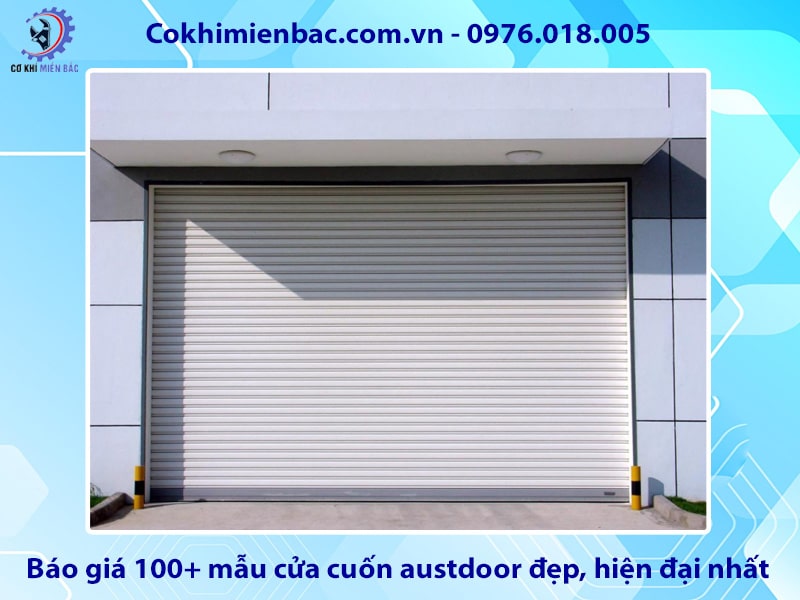 Báo giá 100+ mẫu cửa cuốn austdoor đẹp, hiện đại nhất