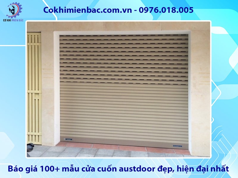 Báo giá 100+ mẫu cửa cuốn austdoor đẹp, hiện đại nhất