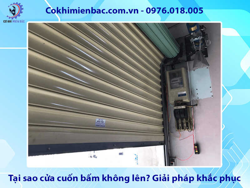 Tại sao cửa cuốn bấm không lên? Giải pháp khắc phục