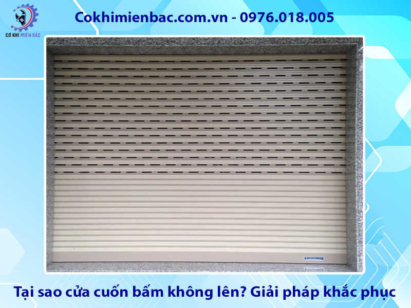 Tại sao cửa cuốn bấm không lên? Giải pháp khắc phục