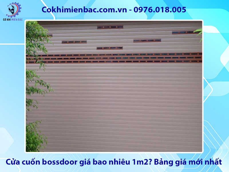 Cửa cuốn bossdoor giá bao nhiêu 1m2? Bảng giá mới nhất 2025