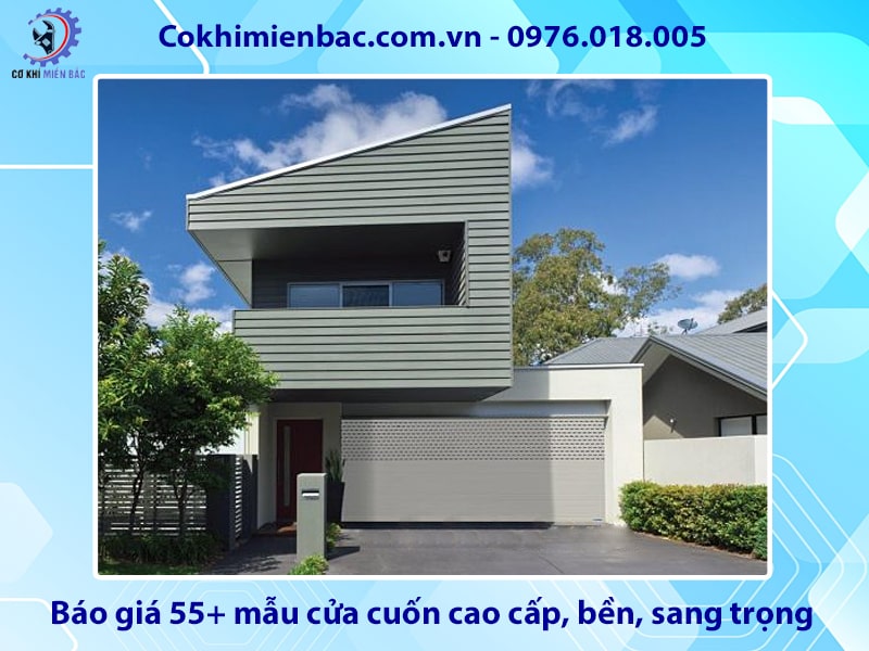 Báo giá 55+ mẫu cửa cuốn cao cấp, bền, sang trọng