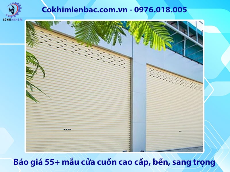 Báo giá 55+ mẫu cửa cuốn cao cấp, bền, sang trọng