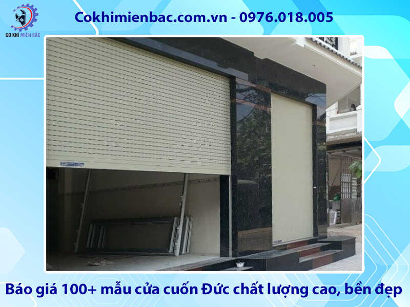 Báo giá 100+ mẫu cửa cuốn Đức chất lượng cao, bền đẹp Báo giá 100+ mẫu cửa cuốn Đức chất lượng cao, bền đẹp