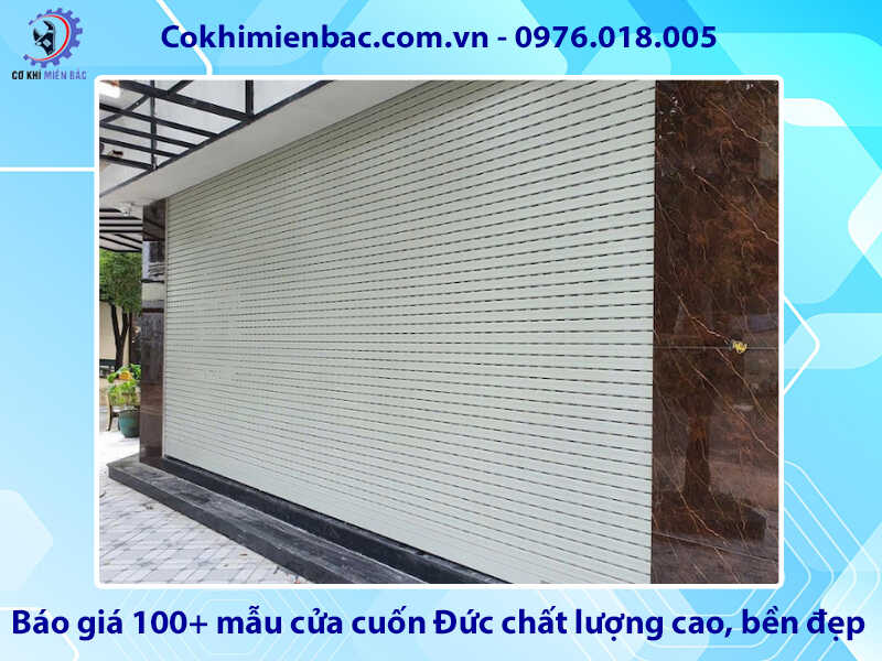Báo giá 100+ mẫu cửa cuốn Đức chất lượng cao, bền đẹp Báo giá 100+ mẫu cửa cuốn Đức chất lượng cao, bền đẹp