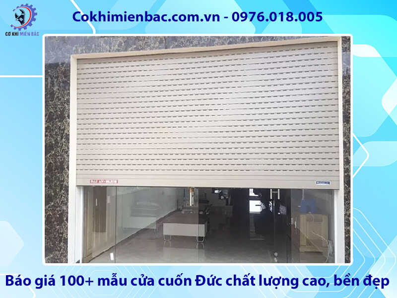 Báo giá 100+ mẫu cửa cuốn Đức chất lượng cao, bền đẹp Báo giá 100+ mẫu cửa cuốn Đức chất lượng cao, bền đẹp