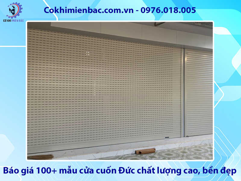 Báo giá 100+ mẫu cửa cuốn Đức chất lượng cao, bền đẹp Báo giá 100+ mẫu cửa cuốn Đức chất lượng cao, bền đẹp