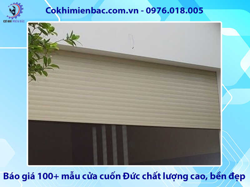 Báo giá 100+ mẫu cửa cuốn Đức chất lượng cao, bền đẹp Báo giá 100+ mẫu cửa cuốn Đức chất lượng cao, bền đẹp