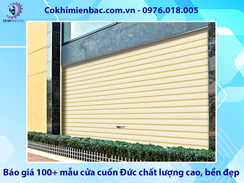 Báo giá 100+ mẫu cửa cuốn Đức chất lượng cao, bền đẹp Báo giá 100+ mẫu cửa cuốn Đức chất lượng cao, bền đẹp