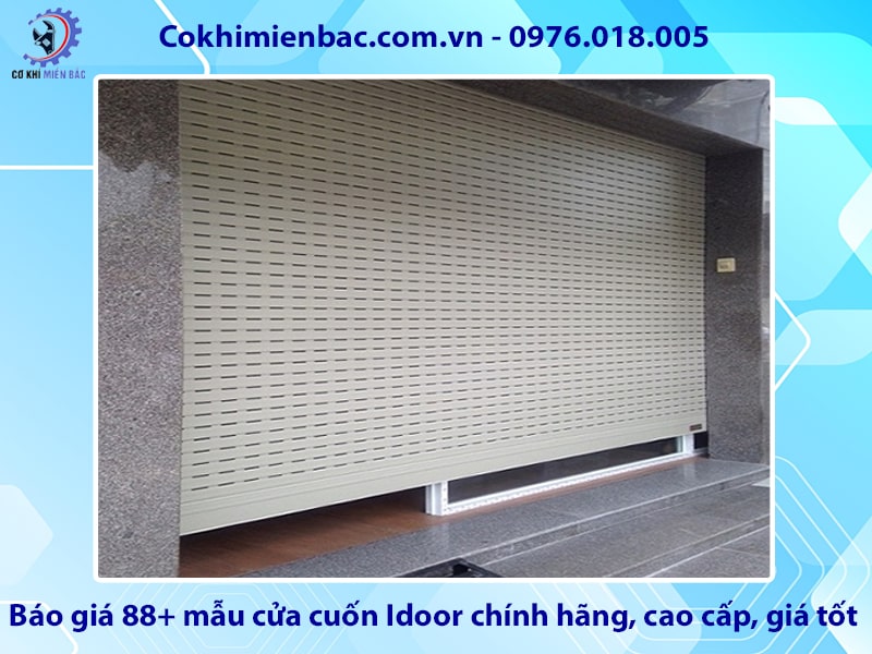 Báo giá 88+ mẫu cửa cuốn Idoor chính hãng, cao cấp, giá tốt Báo giá 88+ mẫu cửa cuốn Idoor chính hãng, cao cấp, giá tốt