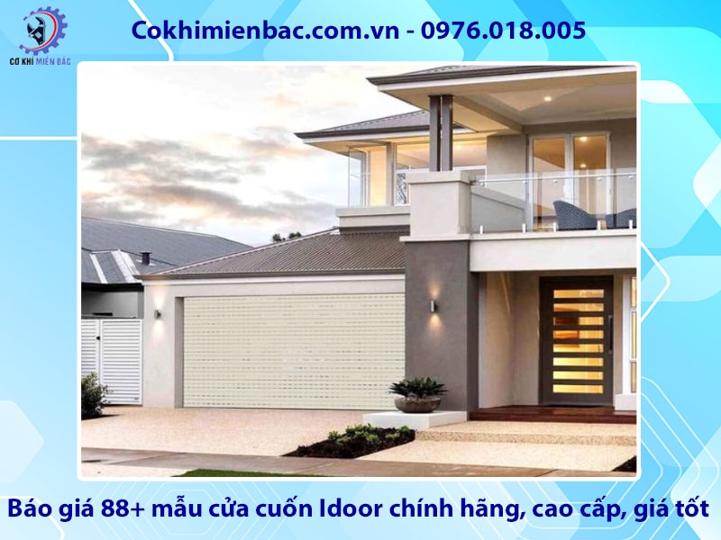 Báo giá 88+ mẫu cửa cuốn Idoor chính hãng, cao cấp, giá tốt Báo giá 88+ mẫu cửa cuốn Idoor chính hãng, cao cấp, giá tốt