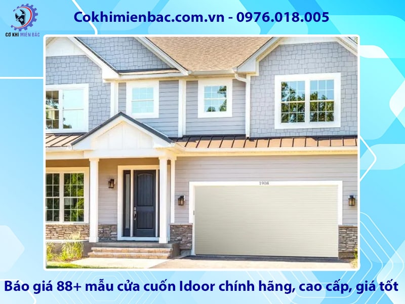 Báo giá 88+ mẫu cửa cuốn Idoor chính hãng, cao cấp, giá tốt Báo giá 88+ mẫu cửa cuốn Idoor chính hãng, cao cấp, giá tốt