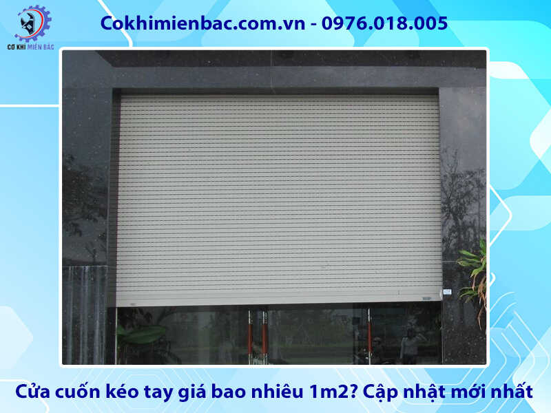 Cửa cuốn kéo tay giá bao nhiêu 1m2? Cập nhật mới nhất