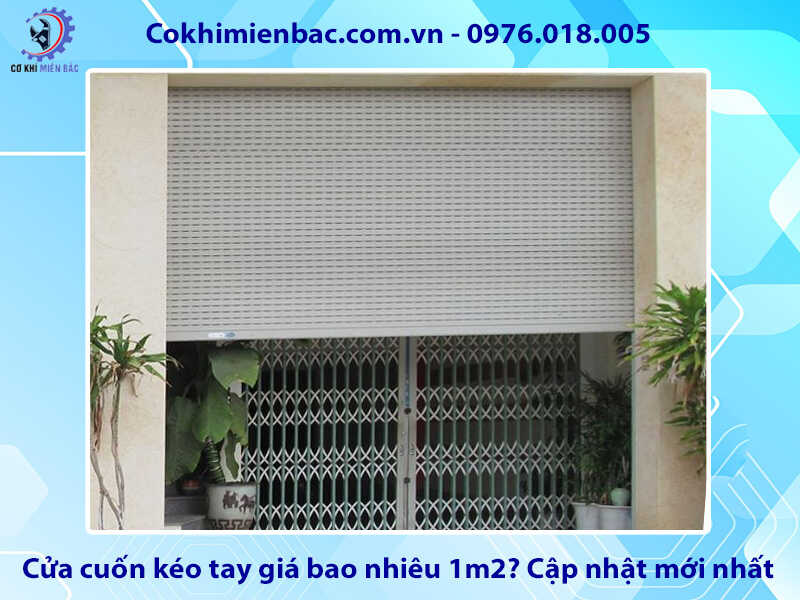 Cửa cuốn kéo tay giá bao nhiêu 1m2? Cập nhật mới nhất