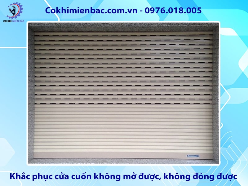 Khắc phục cửa cuốn không mở được, không đóng được hiệu quả Khắc phục cửa cuốn không mở được, không đóng được hiệu quả