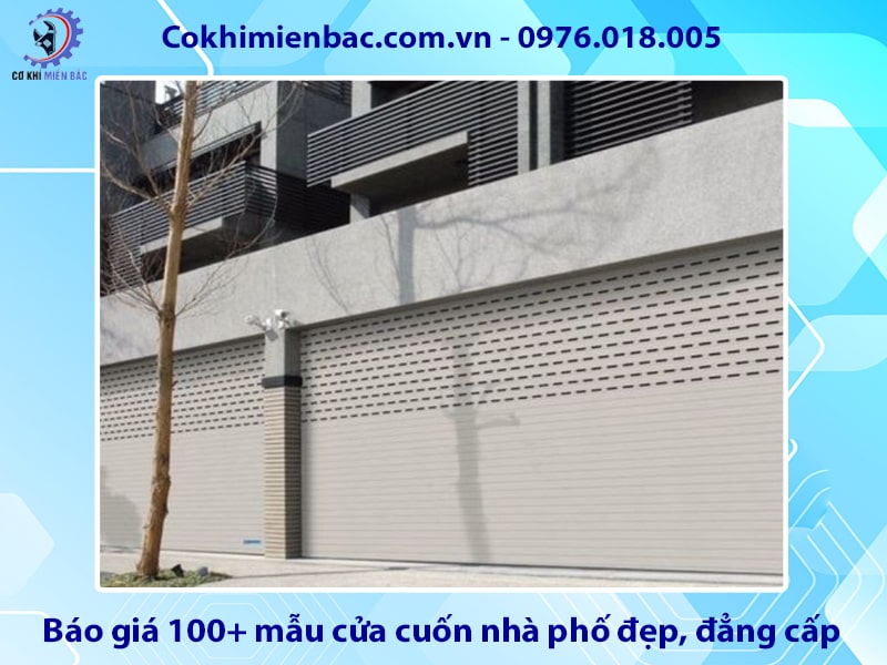 Báo giá 100+ mẫu cửa cuốn nhà phố đẹp, đẳng cấp, sang trọng