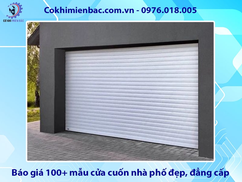 Báo giá 100+ mẫu cửa cuốn nhà phố đẹp, đẳng cấp, sang trọng
