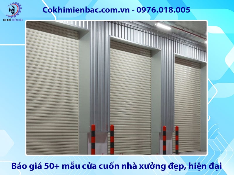 Báo giá 50+ mẫu cửa cuốn nhà xưởng đẹp, hiện đại, tiện nghi