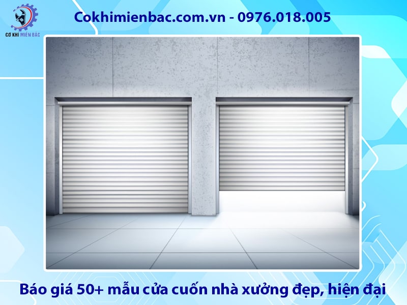 Báo giá 50+ mẫu cửa cuốn nhà xưởng đẹp, hiện đại, tiện nghi