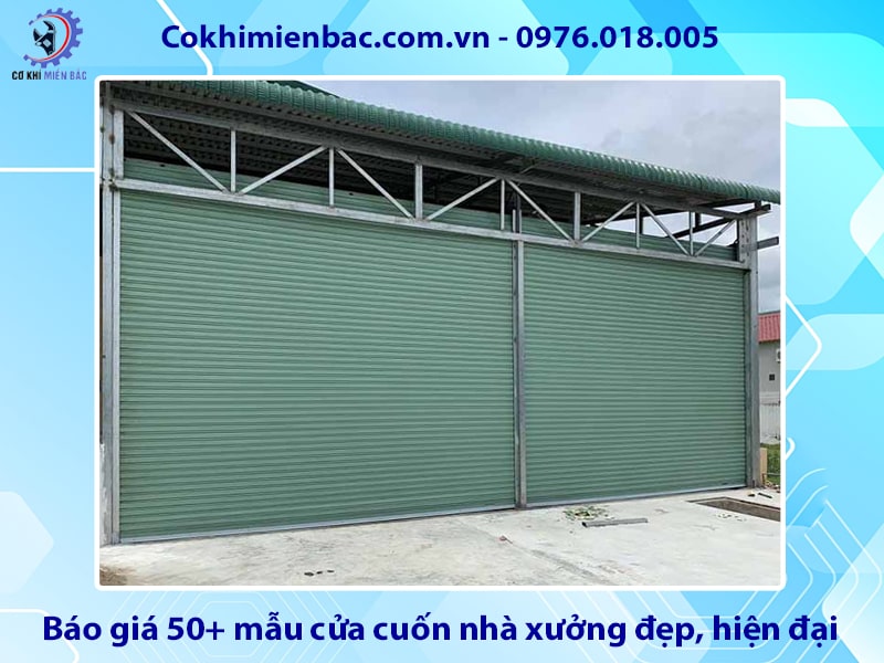 Báo giá 50+ mẫu cửa cuốn nhà xưởng đẹp, hiện đại, tiện nghi