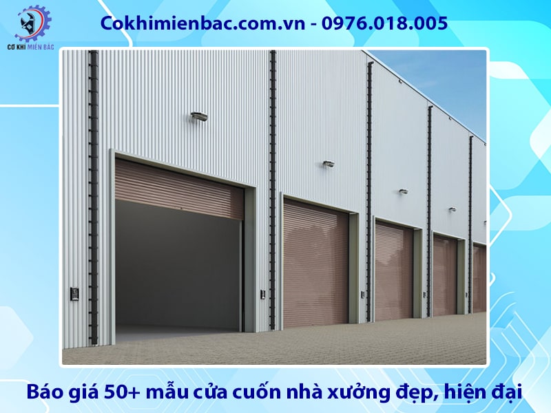 Báo giá 50+ mẫu cửa cuốn nhà xưởng đẹp, hiện đại, tiện nghi