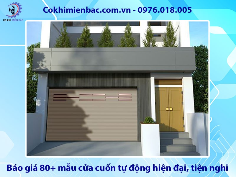 Báo giá 80+ mẫu cửa cuốn tự động hiện đại, tiện nghi, mới nhất