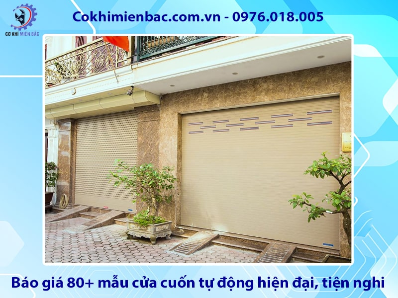 Báo giá 80+ mẫu cửa cuốn tự động hiện đại, tiện nghi, mới nhất Báo giá 80+ mẫu cửa cuốn tự động hiện đại, tiện nghi, mới nhất