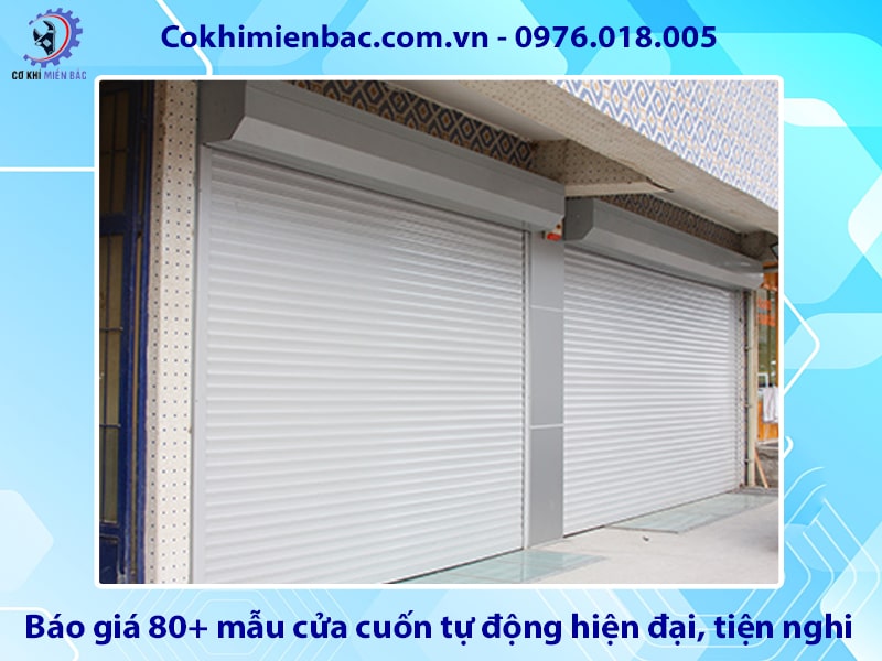 Báo giá 80+ mẫu cửa cuốn tự động hiện đại, tiện nghi, mới nhất Báo giá 80+ mẫu cửa cuốn tự động hiện đại, tiện nghi, mới nhất